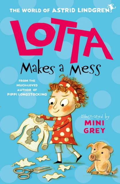 Lotta Makes a Mess, Paperback / softback Book