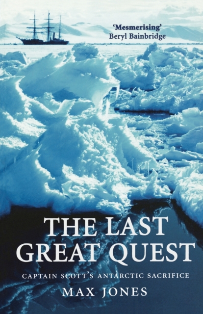 The Last Great Quest : Captain Scott's Antarctic Sacrifice, Paperback / softback Book