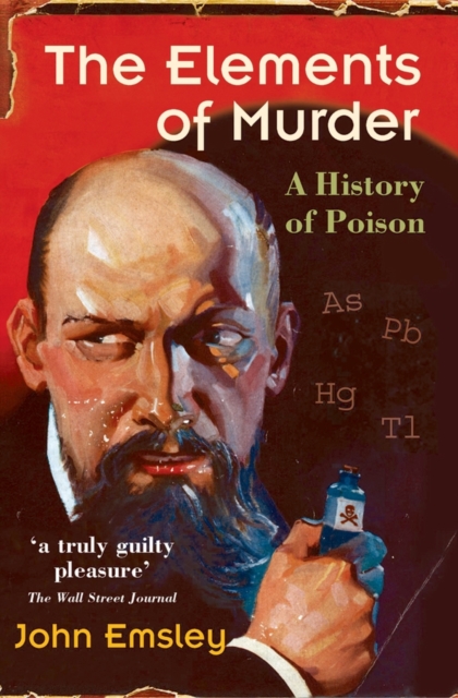 The Elements of Murder : A History of Poison, Paperback / softback Book