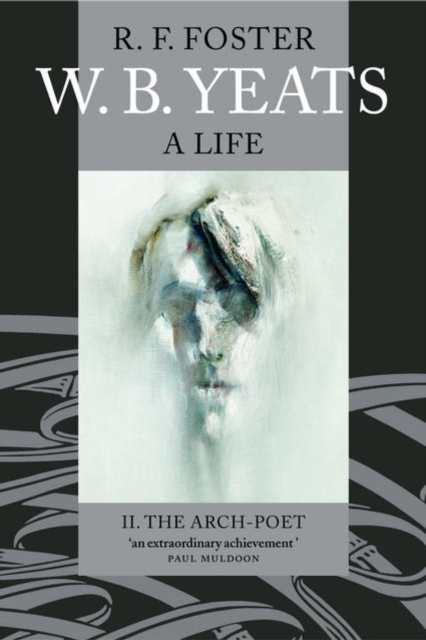 W. B. Yeats: A Life II : The Arch-Poet 1915-1939, Paperback / softback Book