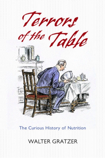 Terrors of the Table : The curious history of nutrition, Hardback Book