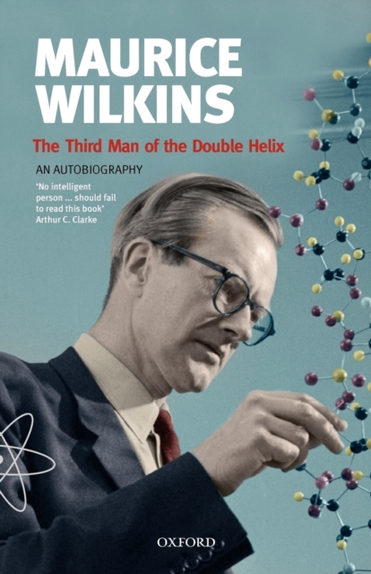 Maurice Wilkins: The Third Man of the Double Helix : An Autobiography, Paperback / softback Book