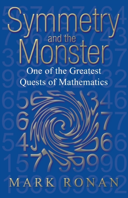 Symmetry and the Monster : One of the greatest quests of mathematics, Paperback / softback Book