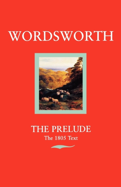 The Prelude : or Growth of a Poet's Mind (Text of 1805), Paperback / softback Book
