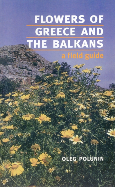 Flowers of Greece and the Balkans : A Field Guide, Paperback / softback Book