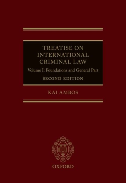 Treatise on International Criminal Law : Volume I: Foundations and General Part, Hardback Book