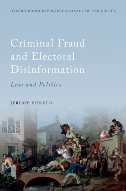 Criminal Fraud and Election Disinformation : Law and Politics, Hardback Book