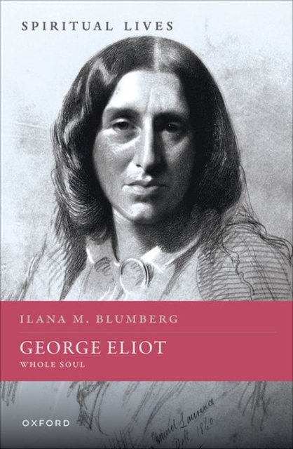 George Eliot : Whole Soul, Hardback Book