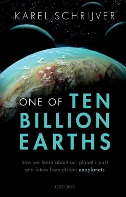 One of Ten Billion Earths : How we Learn about our Planet's Past and Future from Distant Exoplanets, Paperback / softback Book