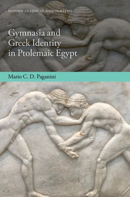 Gymnasia and Greek Identity in Ptolemaic Egypt, Hardback Book