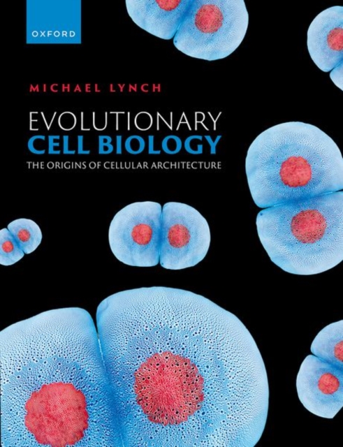Evolutionary Cell Biology : The Origins of Cellular Architecture, Hardback Book