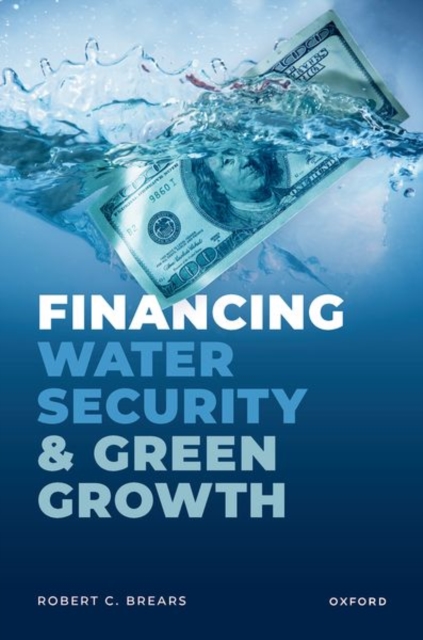Financing Water Security and Green Growth, Hardback Book