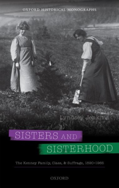 Sisters and Sisterhood : The Kenney Family, Class, and Suffrage, 1890-1965, Hardback Book