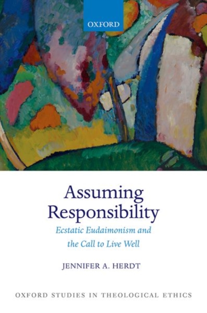 Assuming Responsibility : Ecstatic Eudaimonism and the Call to Live Well, Hardback Book