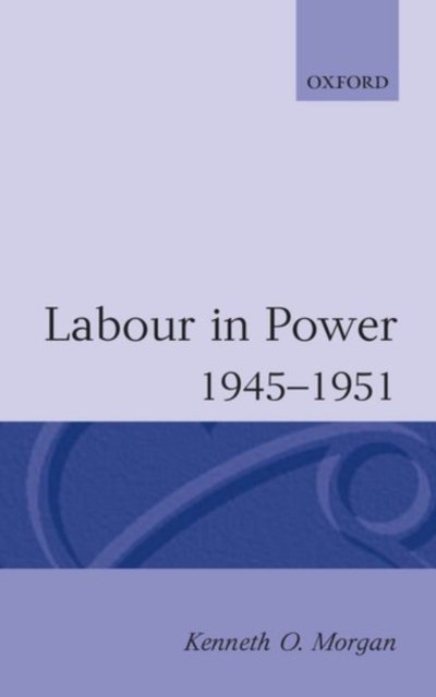 Labour in Power 1945-1951, Paperback / softback Book