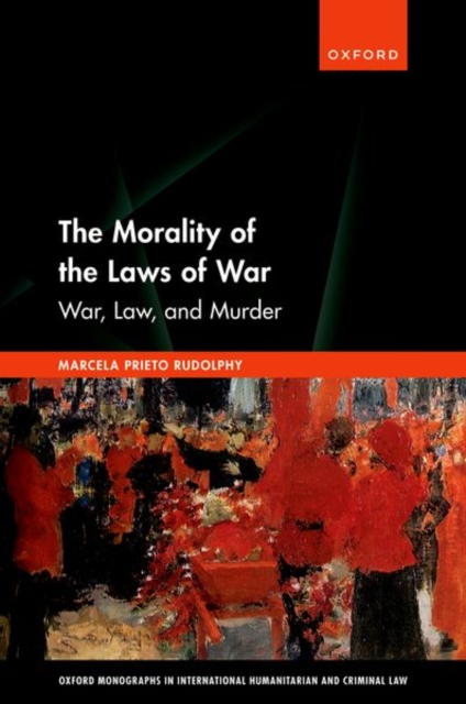 The Morality of the Laws of War : War, Law, and Murder, Hardback Book