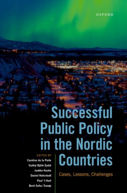 Successful Public Policy in the Nordic Countries : Cases, Lessons, Challenges, Hardback Book