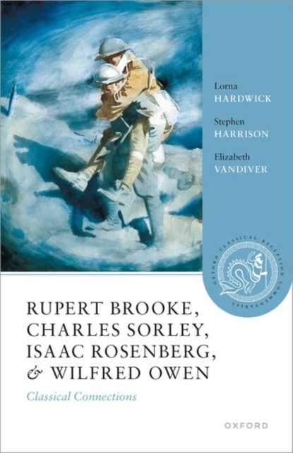 Rupert Brooke, Charles Sorley, Isaac Rosenberg, and Wilfred Owen : Classical Connections, Hardback Book