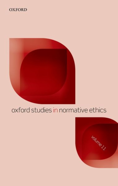 Oxford Studies in Normative Ethics Volume 11, Hardback Book