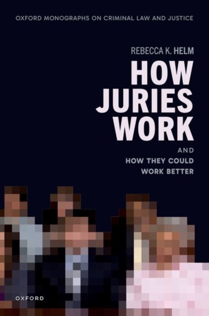 How Juries Work : And How They Could Work Better, Hardback Book