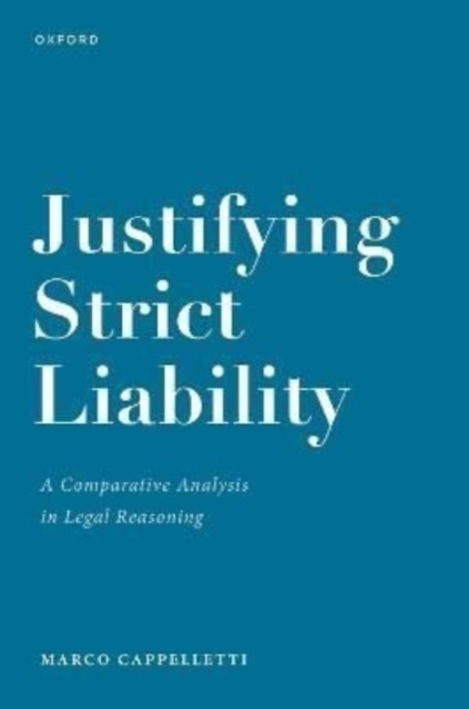 Justifying Strict Liability : A Comparative Analysis in Legal Reasoning, Hardback Book