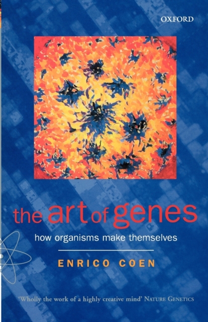 The Art of Genes : How Organisms Make Themselves, Paperback / softback Book