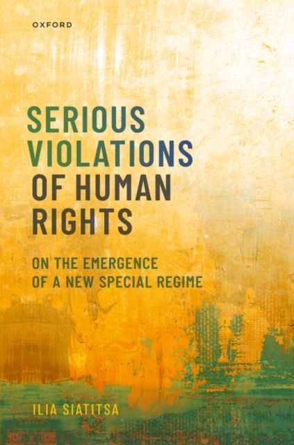 Serious Violations of Human Rights : On the Emergence of a New Special Regime, Hardback Book