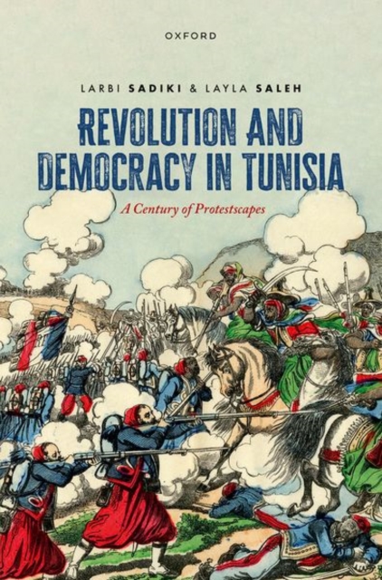 Revolution and Democracy in Tunisia : A Century of Protestscapes, Hardback Book