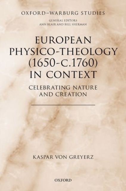 European Physico-theology (1650-c.1760) in Context : Celebrating Nature and Creation, Hardback Book
