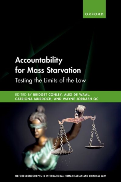 Accountability for Mass Starvation : Testing the Limits of the Law, Hardback Book