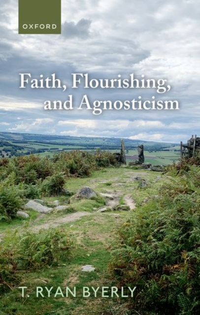 Faith, Flourishing, and Agnosticism, Hardback Book