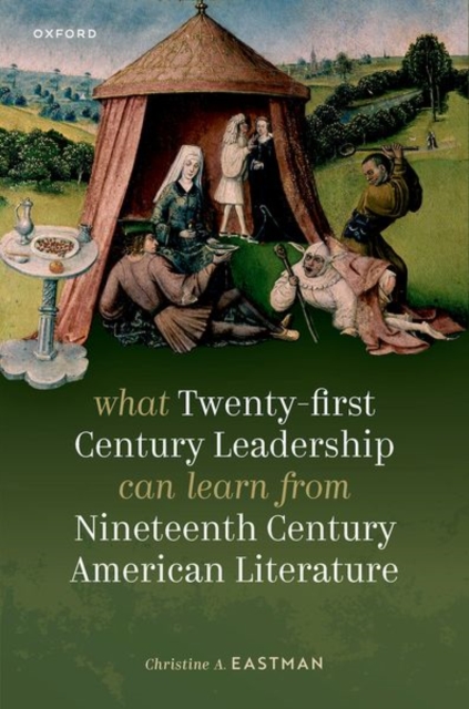 What Twenty-first Century Leadership Can Learn from Nineteenth Century American Literature, Hardback Book