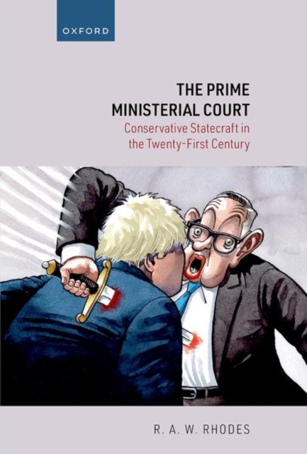 The Prime Ministerial Court : Conservative Statecraft in the Twenty-First Century, Hardback Book