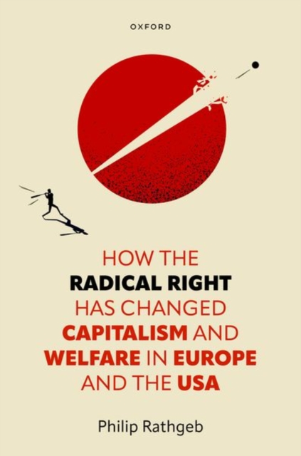 How the Radical Right Has Changed Capitalism and Welfare in Europe and the USA, Hardback Book