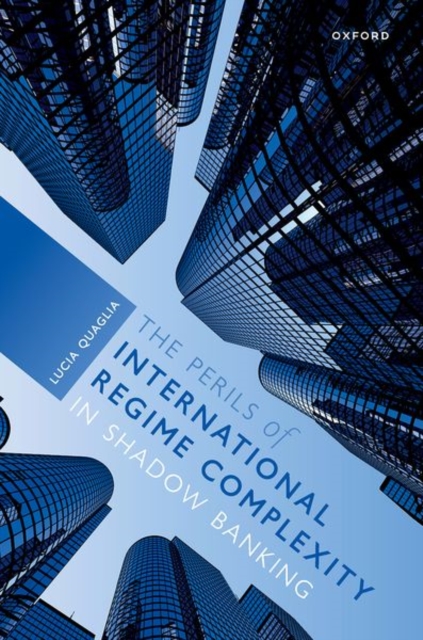 The Perils of International Regime Complexity in Shadow Banking, Hardback Book