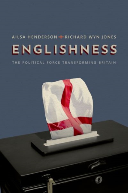 Englishness : The Political Force Transforming Britain, Paperback / softback Book
