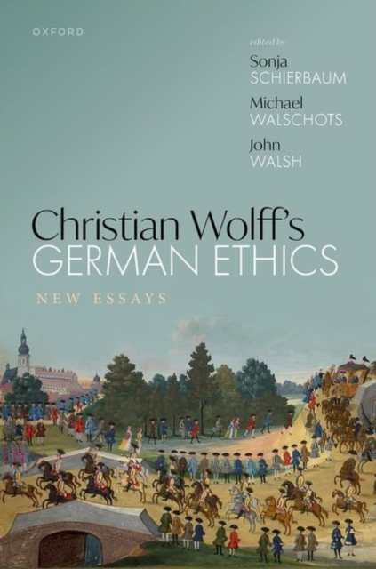 Christian Wolff's German Ethics : New Essays, Hardback Book