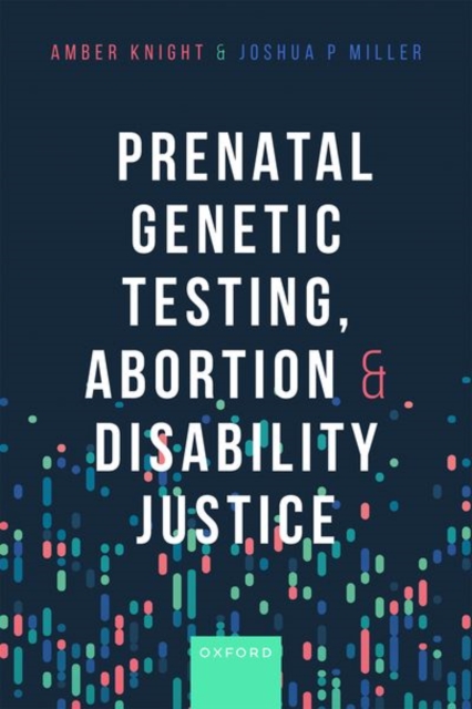 Prenatal Genetic Testing, Abortion, and Disability Justice, Hardback Book