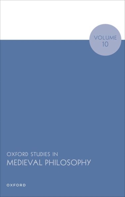 Oxford Studies in Medieval Philosophy Volume 10, Hardback Book