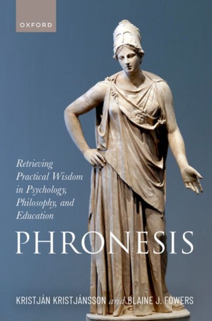 Phronesis : Retrieving Practical Wisdom in Psychology, Philosophy, and Education, Hardback Book