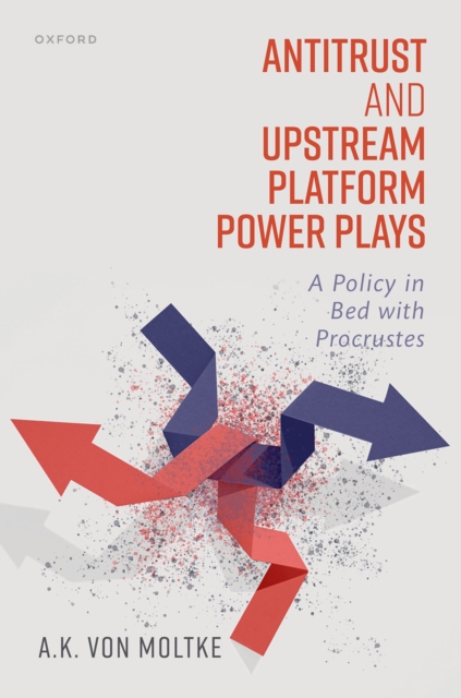 Antitrust and Upstream Platform Power Plays : A Policy in Bed with Procrustes, PDF eBook