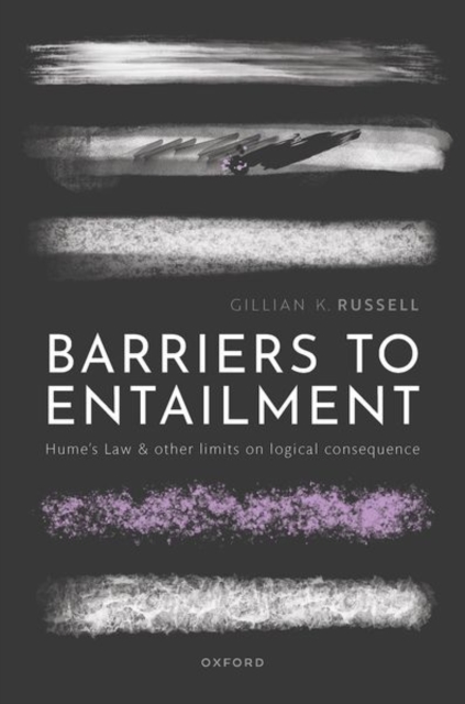 Barriers to Entailment : Hume's Law and other Limits on Logical Consequence, Hardback Book