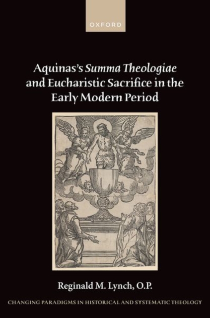 Aquinas's Summa Theologiae and Eucharistic Sacrifice in the Early Modern Period, Hardback Book
