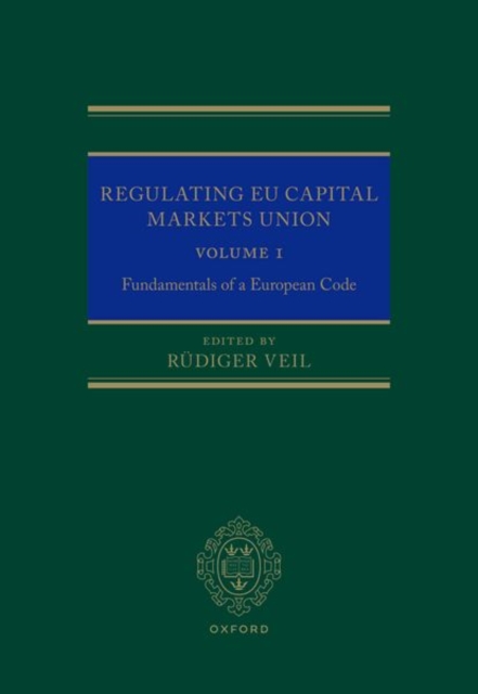 Regulating EU Capital Markets Union : Volume I: Fundamentals of a European Code, Hardback Book