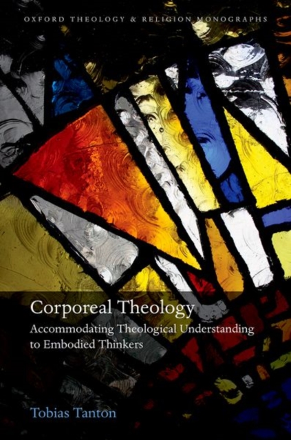 Corporeal Theology : Accommodating Theological Understanding to Embodied Thinkers, Hardback Book