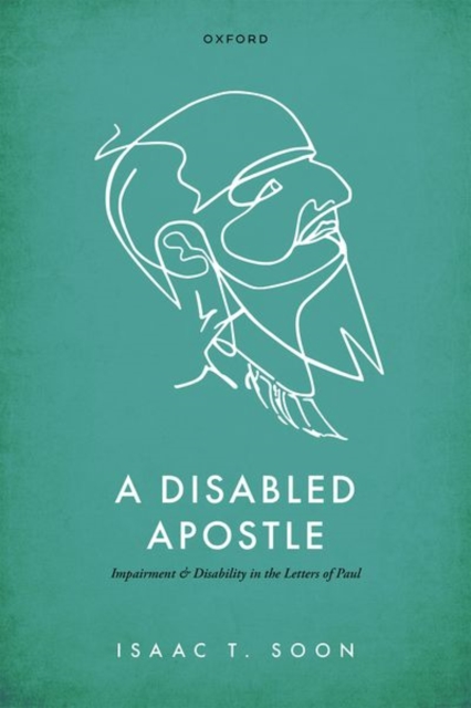 A Disabled Apostle : Impairment and Disability in the Letters of Paul, Hardback Book