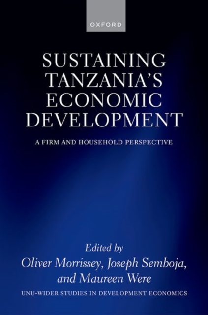 Sustaining Tanzania's Economic Development : A Firm and Household Perspective, Hardback Book
