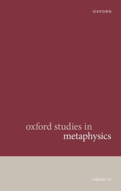 Oxford Studies in Metaphysics Volume 13, Hardback Book