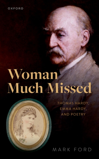 Woman Much Missed : Thomas Hardy, Emma Hardy, and Poetry, PDF eBook