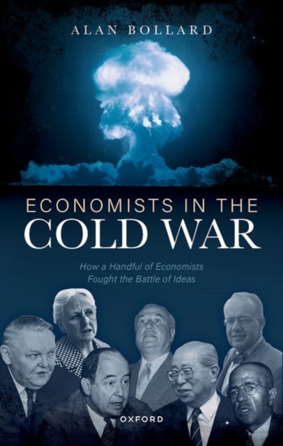 Economists in the Cold War : How a Handful of Economists Fought the Battle of Ideas, Hardback Book